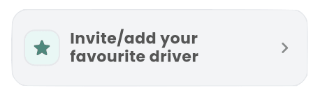 Passenger app home screen: Invite/add your favourite driver card